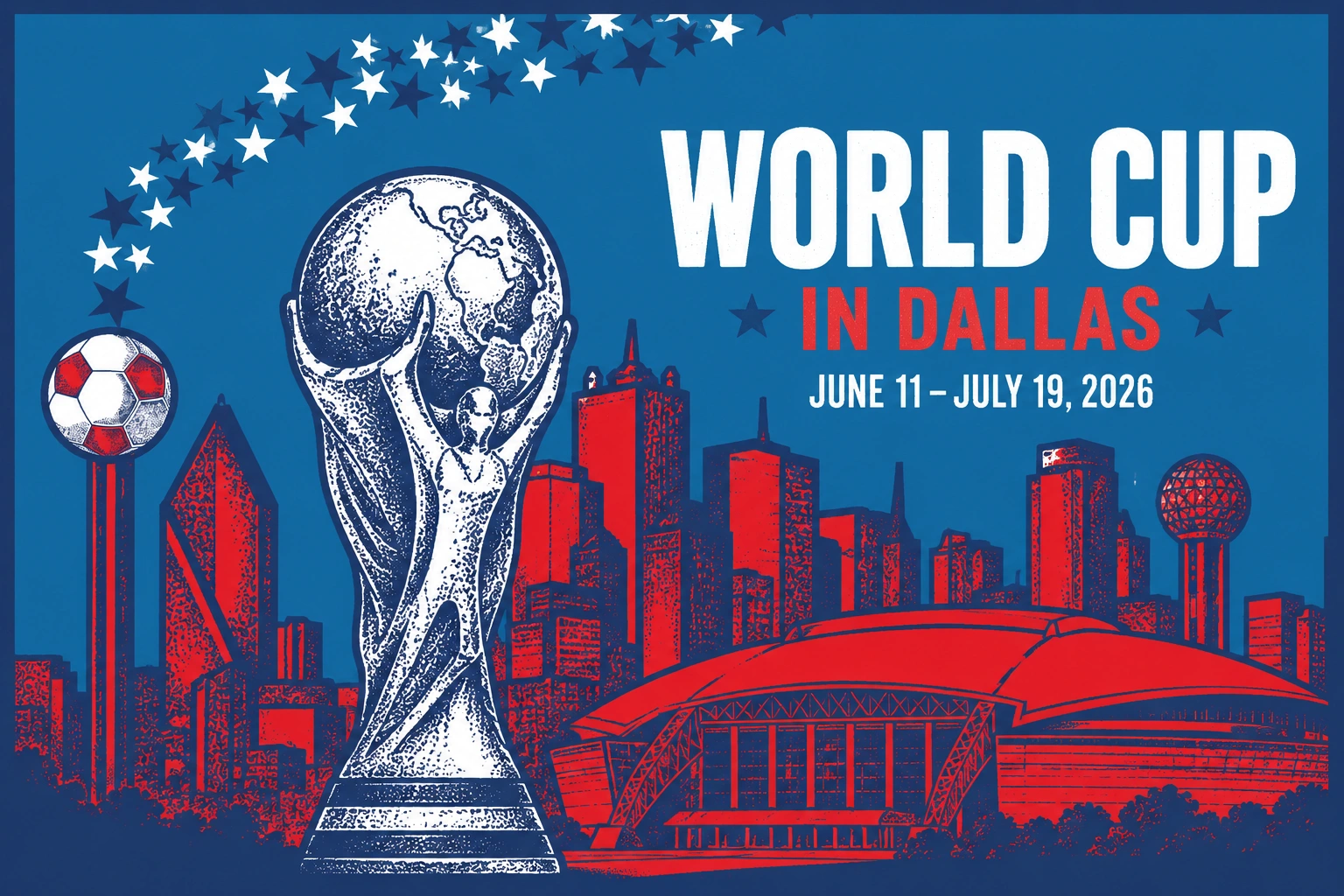 2026 FIFA World Cup in Dallas — World Cup trophy with the Dallas skyline and AT&T Stadium silhouette, June 11 through July 19, 2026